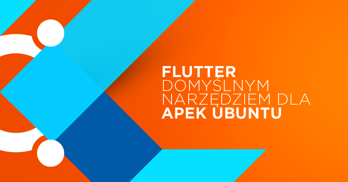 Canonical wybrał Fluttera jako domyślną platformę do tworzenia aplikacji