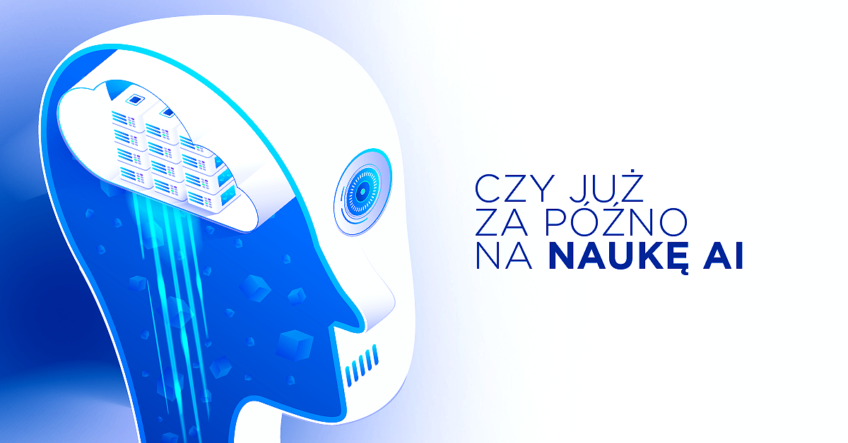 Czy już za późno na naukę AI?