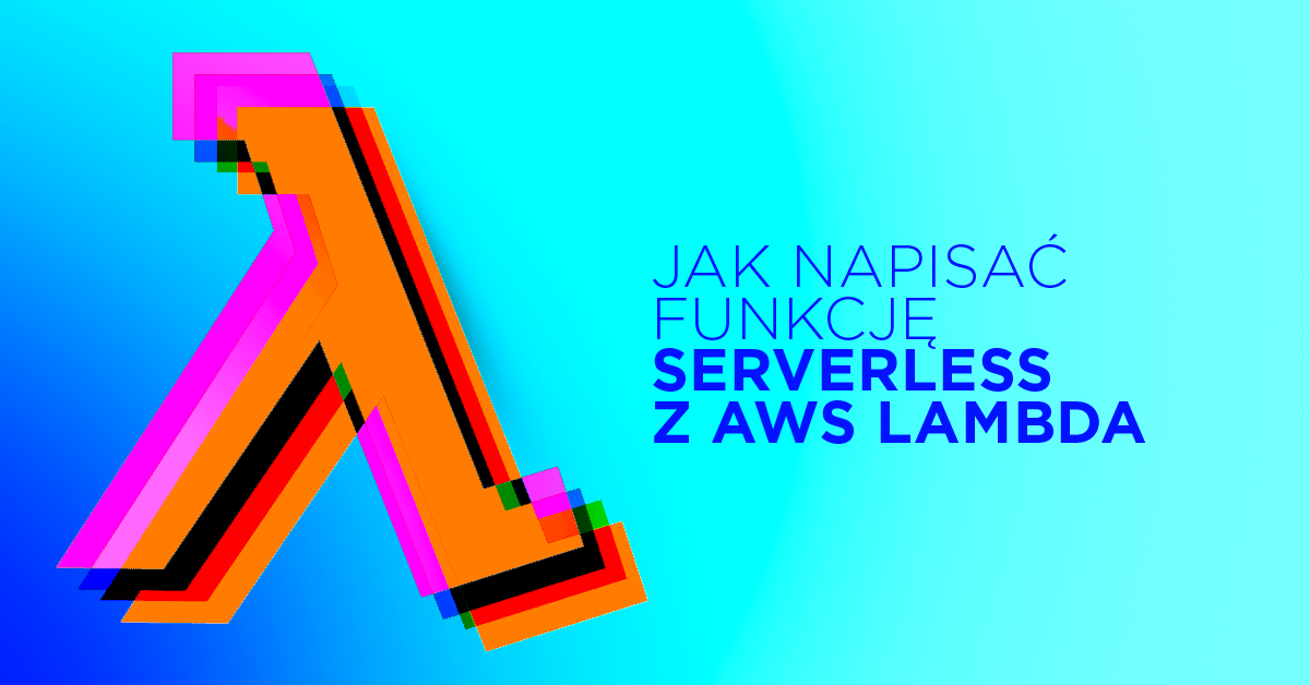 Stwórz swoją pierwszą funkcję serverless z AWS Lambda