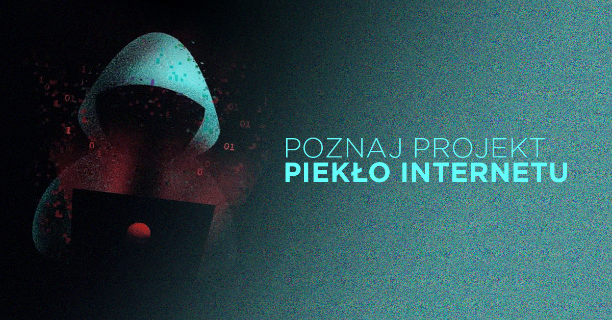 Poznaj projekt Piekło Internetu, który walczy z cyberprzemocą