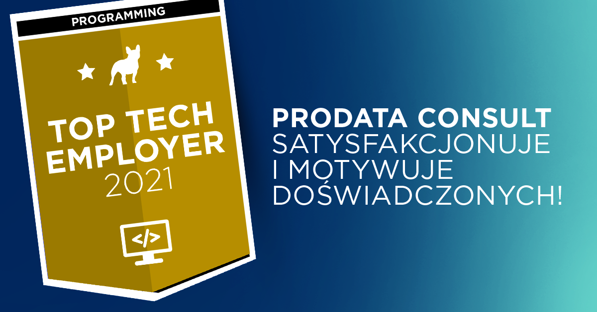 TTE 2021: Pracownicy ProData Consult bardzo zadowoleni z pracy i ról w zespołach