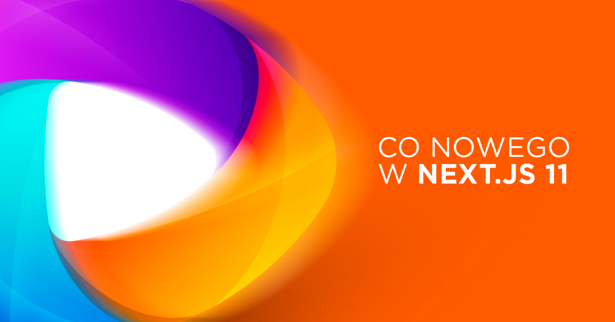 Dużo nowości w Next.js 11