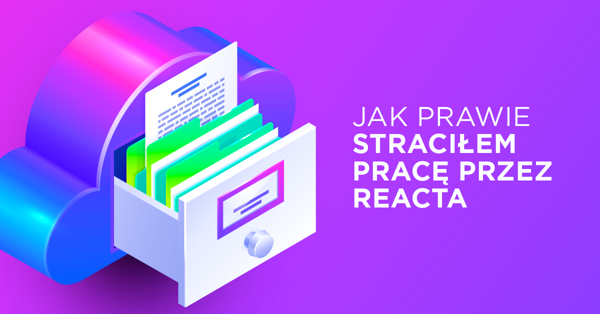 Prawie wylali mnie za użycie Reacta w aplikacji biznesowej. Dlaczego?