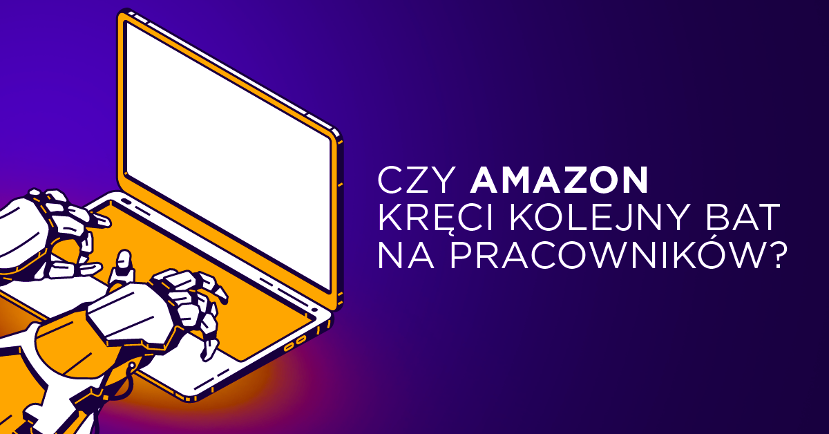 Czy Amazon kręci kolejny bat na pracowników?