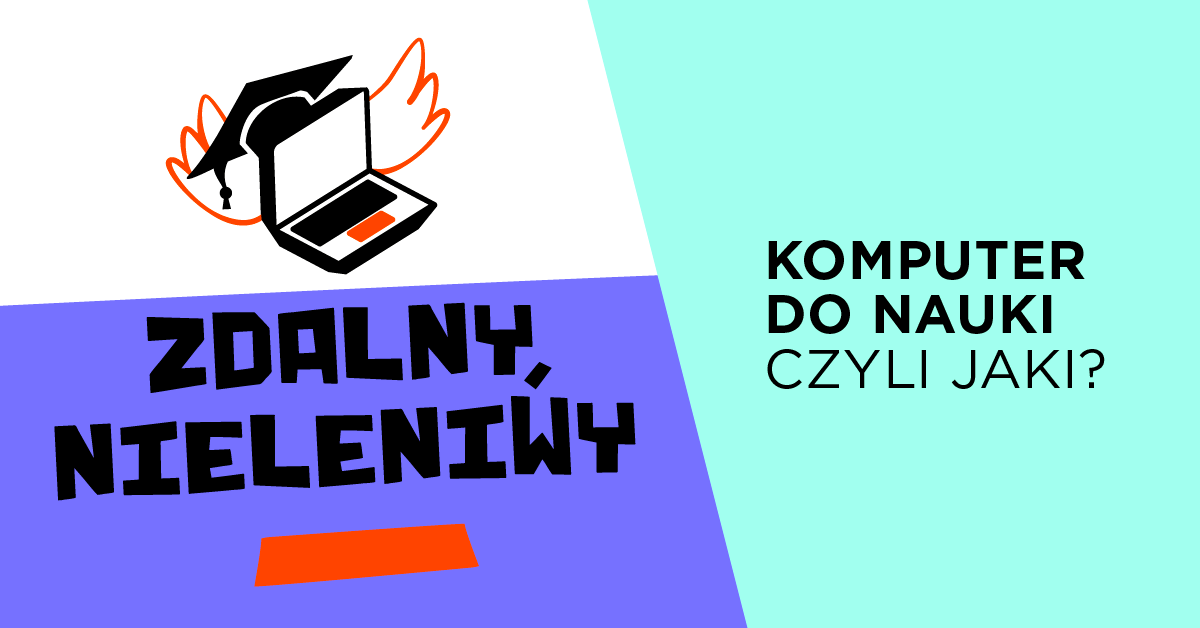 Komputer do nauki. Czyli jaki?