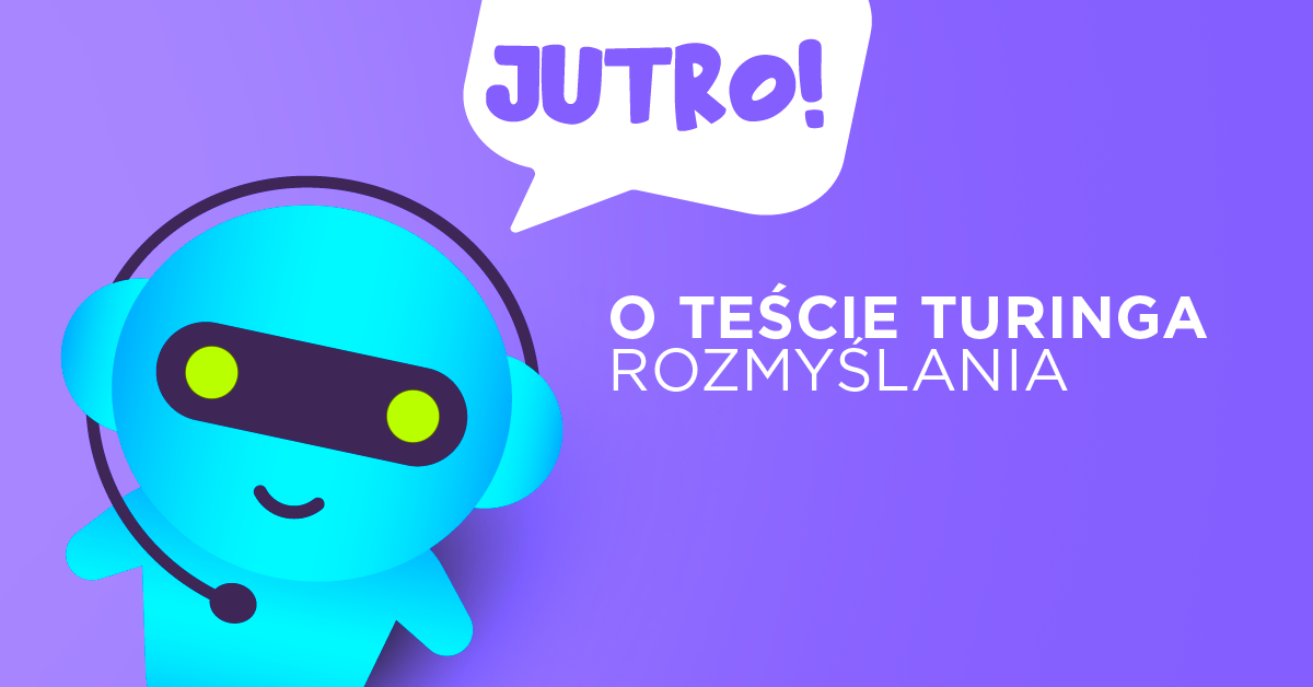 Dlaczego w najbliższym czasie nie uda się zdać testu Turinga - rozmyślania