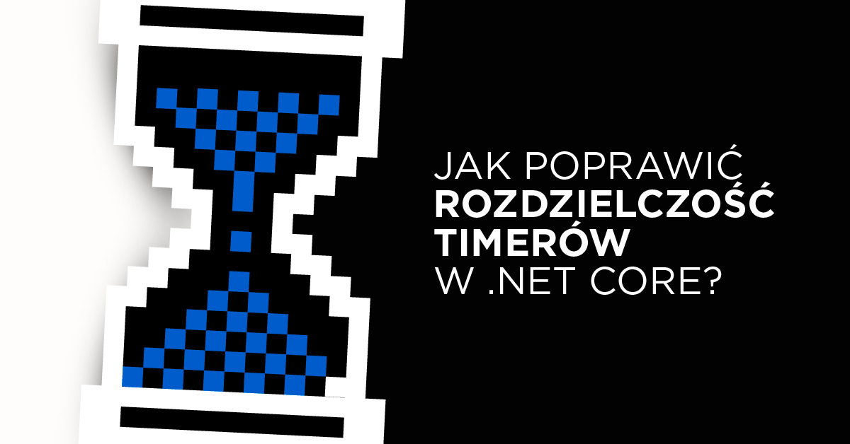 Poprawa rozdzielczości timerów w .NET Core