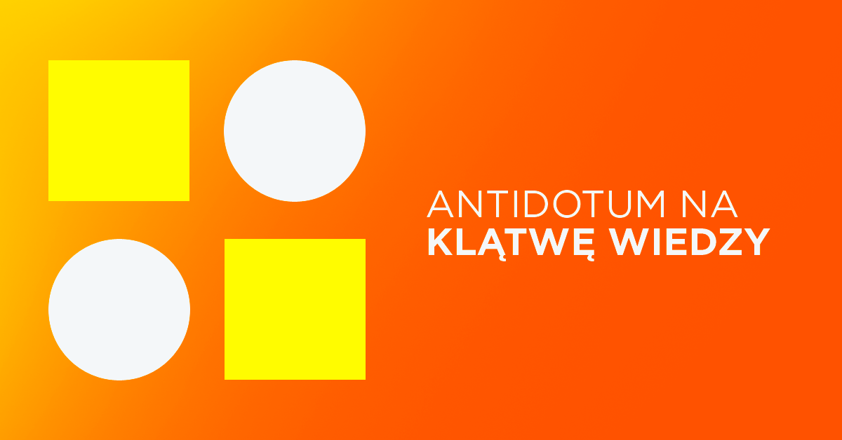 Jak radzić sobie z klątwą wiedzy