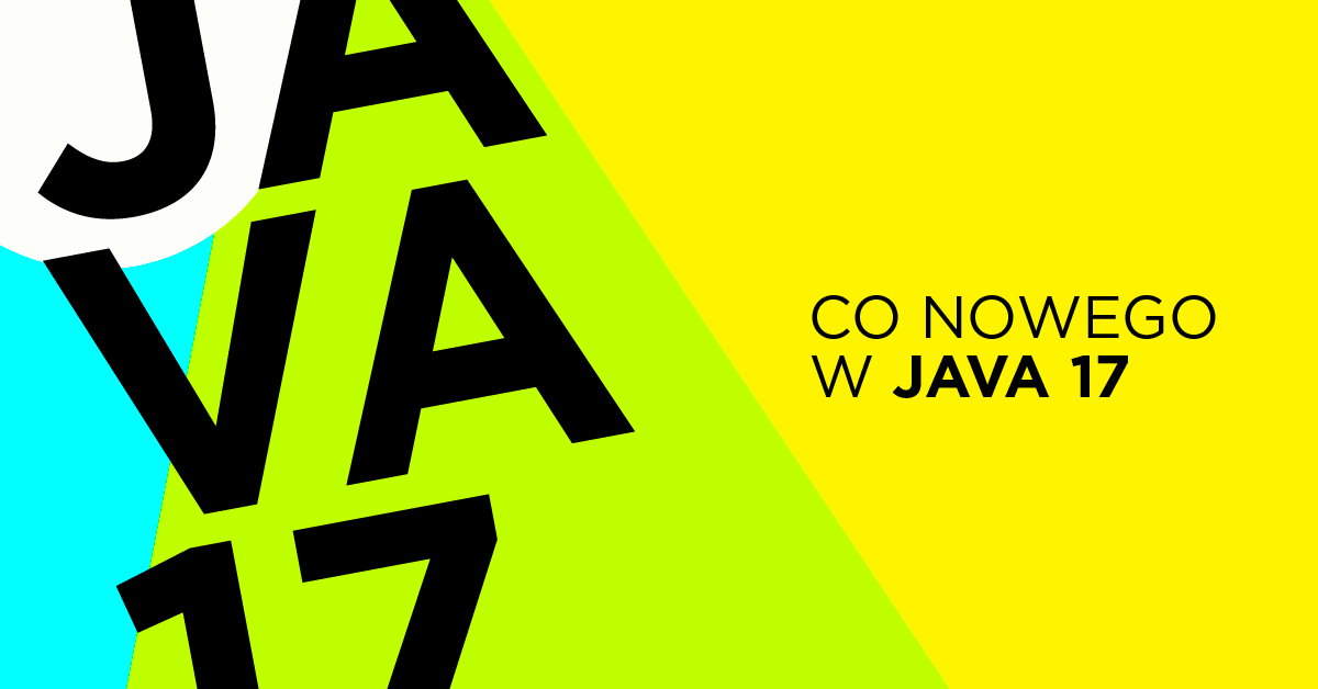 Java 17 już wydana, poznaj wszystkie nowości