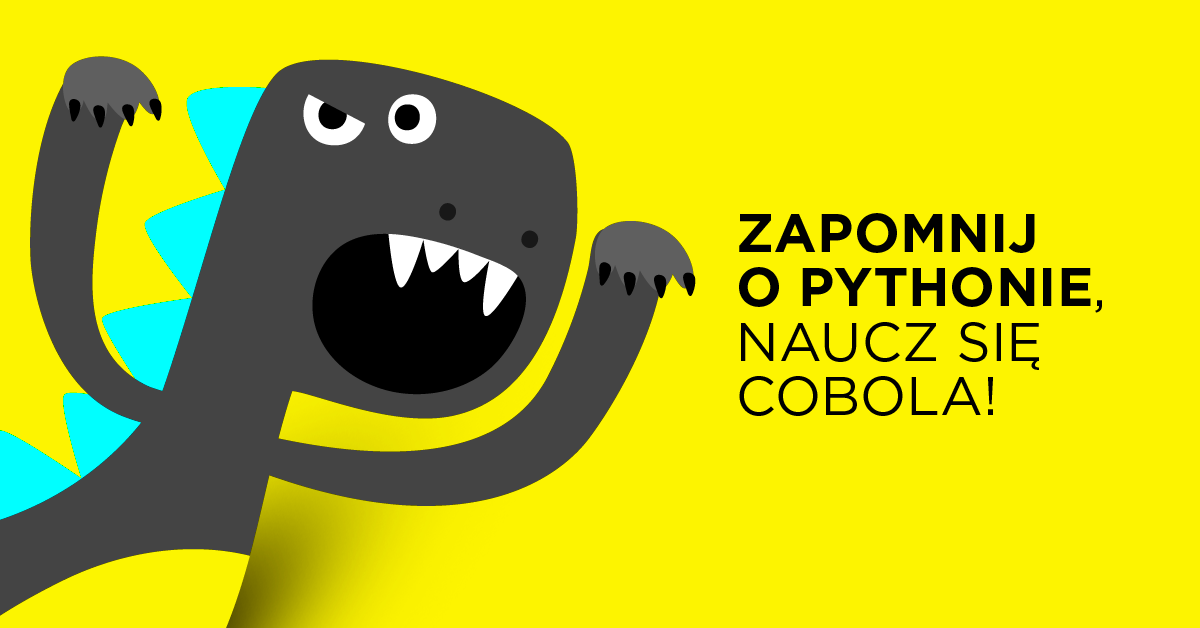Zapomnieć o Pythonie, nauczyć się COBOL-a i zostać bohaterem...