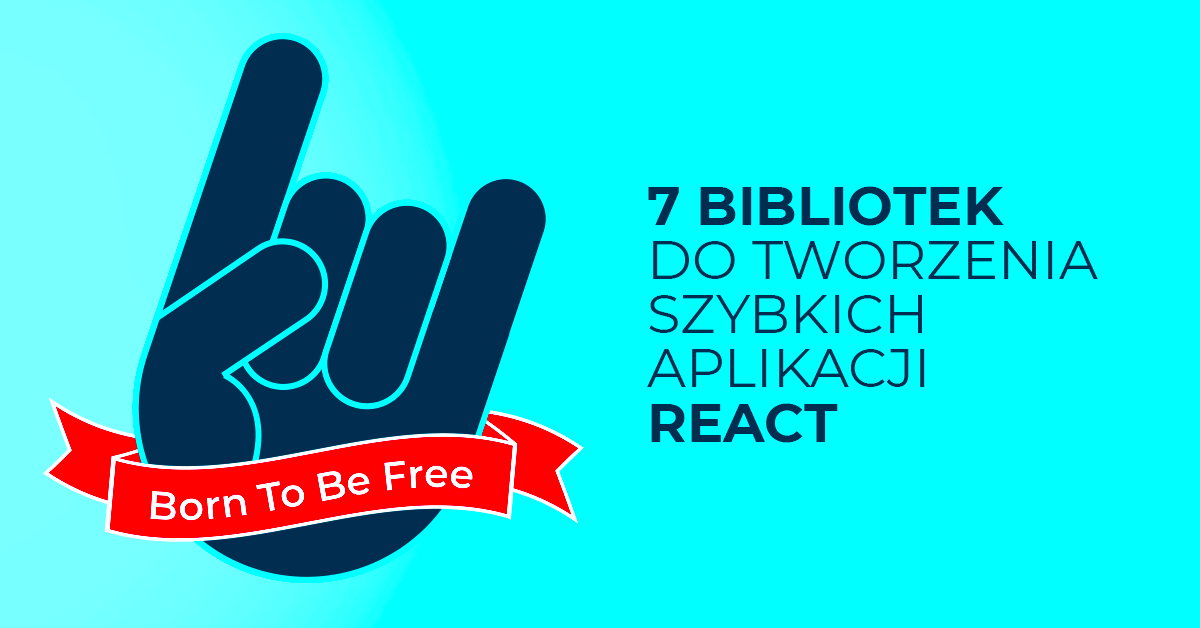 7 bibliotek do tworzenia błyskawicznych aplikacji React