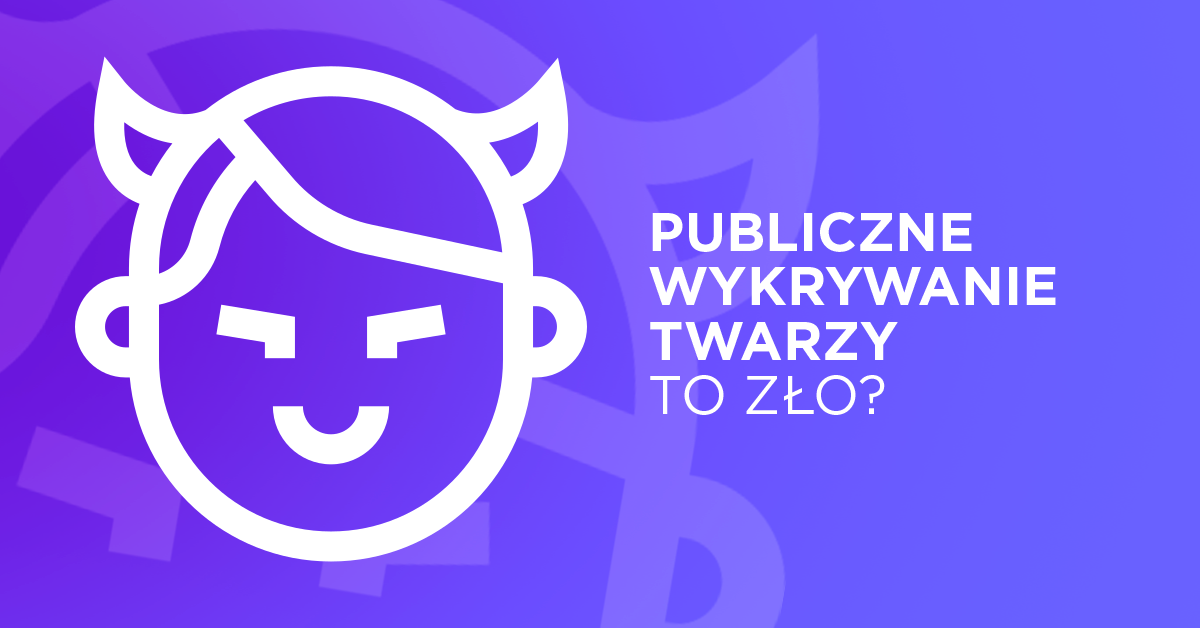 Publiczne systemy rozpoznawania twarzy to zło?