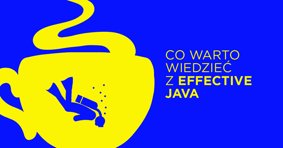 Najważniejsze wnioski po lekturze "Effective Java"