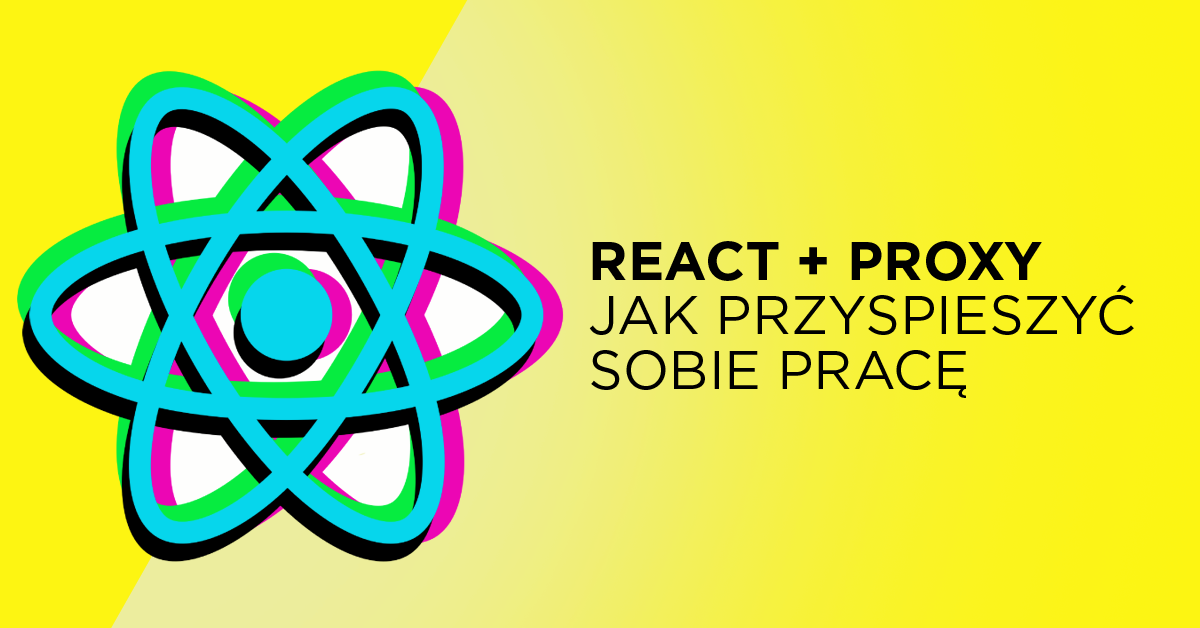 Potencjał proxy w budowaniu struktury frontendowej w React