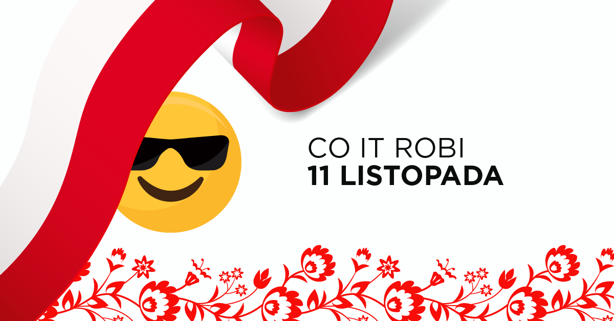 Co robi IT 11 listopada? (pół żartem, pół serio)