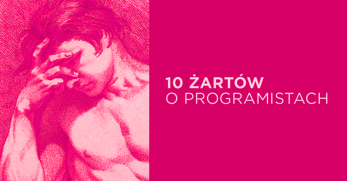 Poznaj 10 żartów od programistów dla programistów