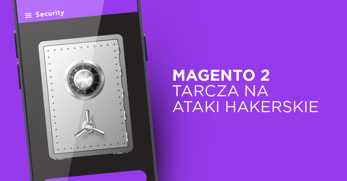 Jak zabezpieczyć stronę przed atakiem hakerskim w Magento?