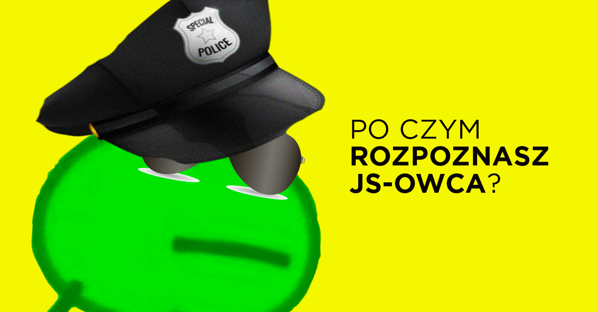 Jak rozpoznać kogoś, kto programuje w JavaScript?  (pół żartem, pół serio)