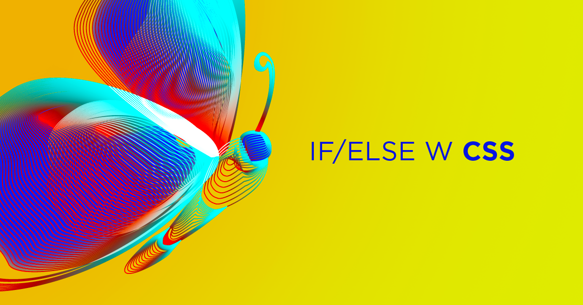 CSS w końcu doczekał się If/Else!