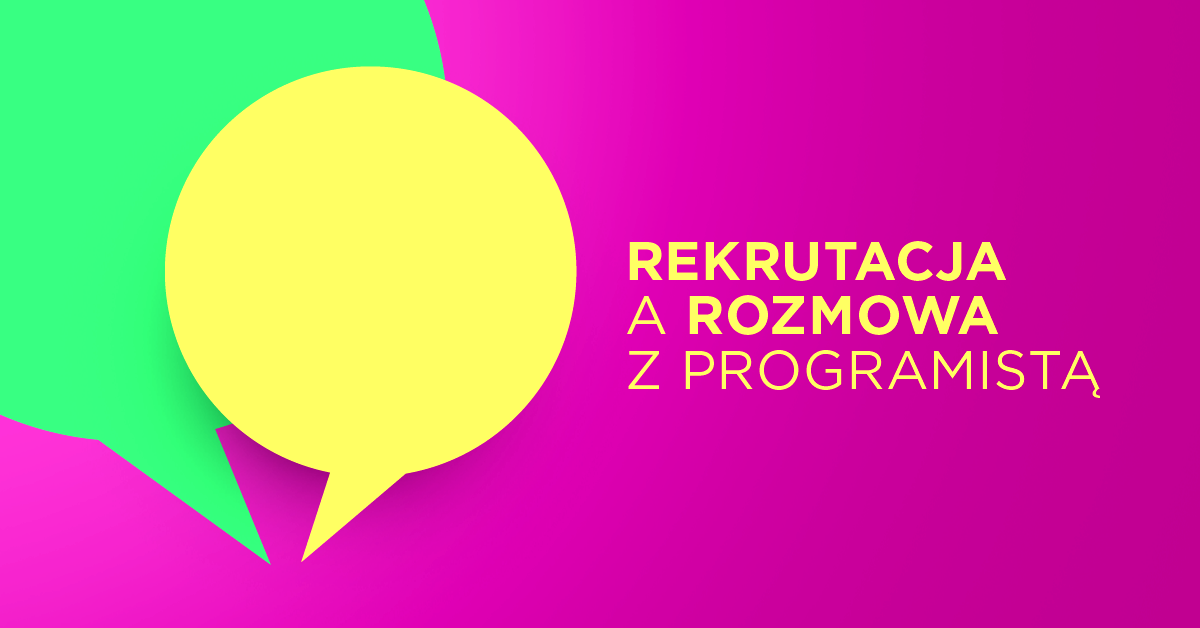 Jak przeprowadzać rozmowy kwalifikacyjne z programistami