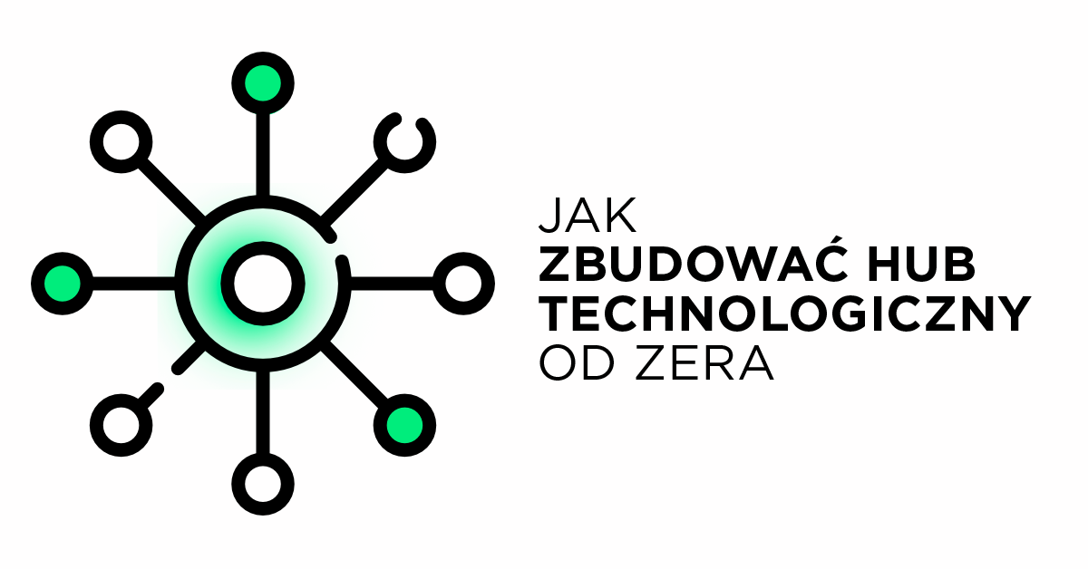 Budowanie Hubu technologicznego od zera w dobie pandemii