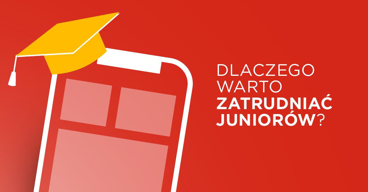 Dlaczego warto zatrudniać juniorów?