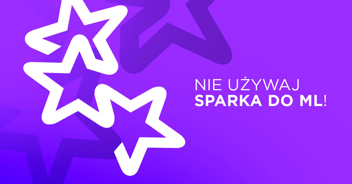 Nie używaj Sparka do Machine Learning!