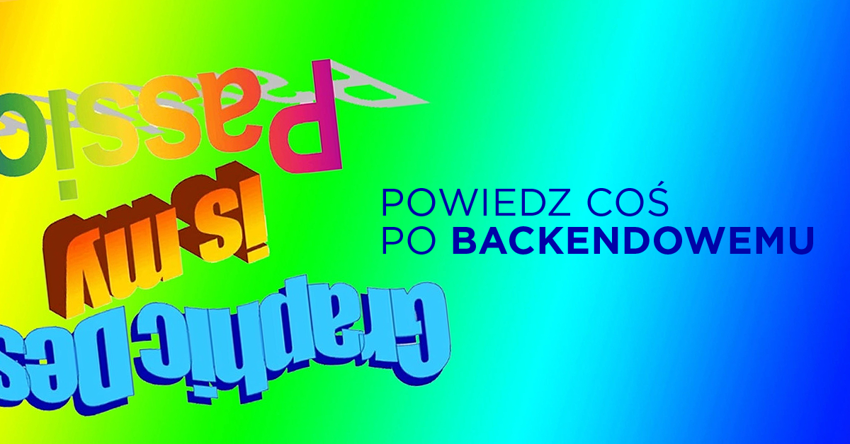 Jak powiedzieć, że jesteś backendowcem, nie mówiąc tego? (pół żartem, pół serio)