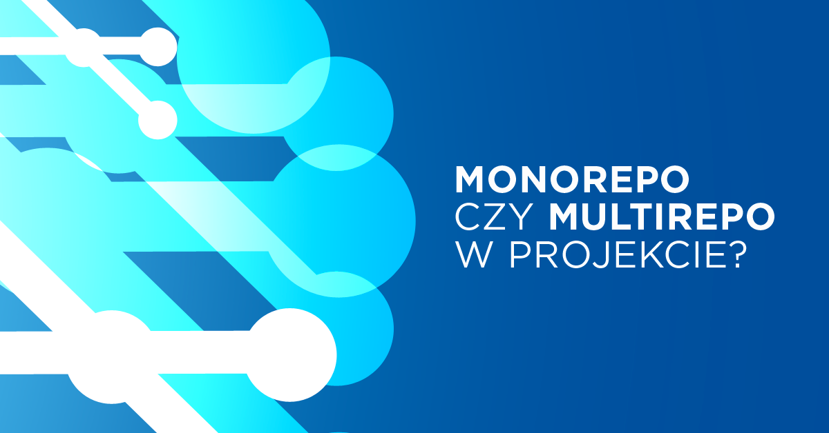 Monorepo czy multirepo w złożonym projekcie programistycznym?